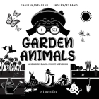 I See Garden Animals: Bilingual (English / Spanish) (Inglés / Español) A Newborn Black & White Baby Book (High-Contrast Design & Patterns) ( Cover Image