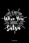 Life Is Better When You Dance Salsa Notebook: Liniertes Notizbuch - Salsa Tanzen Latin Salsero Tänzer Geschenk By Lucinho Books Cover Image