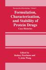 Formulation, Characterization, and Stability of Protein Drugs: Case Histories (Pharmaceutical Biotechnology #9) By Rodney Pearlman (Editor), Y. John Wang (Editor) Cover Image