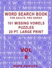 Word Search Book For Adults: Pro Series, 101 Missing Vowels Puzzles, 20 Pt. Large Print, Vol. 8 Cover Image