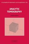 Analytic Tomography (Encyclopedia of Mathematics and Its Applications #106) By Andrew Markoe Cover Image