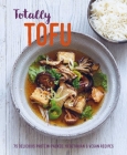 Totally Tofu: 75 delicious protein-packed vegetarian and vegan recipes By Ryland Peters & Small Cover Image