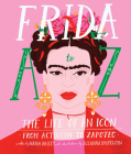 Frida A to Z: The Life of an Icon From Activism to Zapotec By Nadia Bailey, Susanna Harrison (Illustrator) Cover Image