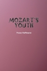 Mozart's Youth By Franz Hoffmann Cover Image
