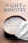 The Gift of Ministry: Rethinking Our Approach To Ministry Cover Image