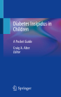 Diabetes Insipidus in Children: A Pocket Guide By Craig A. Alter (Editor) Cover Image