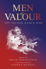 Men of Valour: The Second World War  By George Murray (Illustrator), Brian Hodgkinson Cover Image