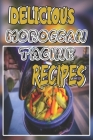Delicious Moroccan Tagine Recipes: The most 5 Famous Recipes of Moroccan Tajine Stay at home and learn Step-by-step Easy Delicious recipes to prepare By Stouf Sidou Cover Image