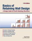 Basics of Retaining Wall Design 11th Edition: A design guide for earth retaining structures By Hugh Brooks Cover Image
