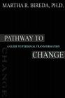 Pathway to Change: A Guide to Personal Transformation By Martha R. Bireda Cover Image