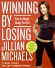 Winning by Losing: Drop the Weight, Change Your Life By Jillian Michaels Cover Image