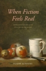 When Fiction Feels Real: Representation and the Reading Mind By Elaine Auyoung Cover Image