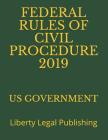 Federal Rules of Civil Procedure 2019: Liberty Legal Publishing Cover Image