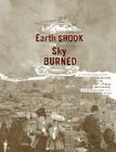 The Earth Shook, the Sky Burned; 100th Anniversary edition: A Photographic Record of the 1906 San Francisco Earthquake and Fire By William Bronson Cover Image