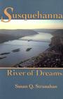 Susquehanna, River of Dreams By Susan Q. Stranahan Cover Image