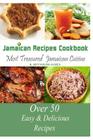 Jamaican Recipes Cookbook: Over 50 Most Treasured Jamaican Cuisine Cooking Recipes (Caribbean Recipes) Cover Image