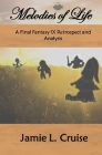Melodies of Life: A Final Fantasy IX Retrospect and Analysis By Jamie L. Cruise Cover Image