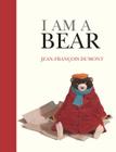 I Am a Bear By Jean-Francois Dumont Cover Image