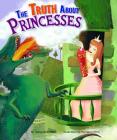 The Truth about Princesses (Fairy-Tale Superstars) By Youngsun Kim (Illustrator), Nancy Kelly Allen Cover Image