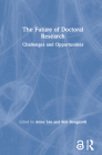 The Future of Doctoral Research: Challenges and Opportunities By Anne Lee (Editor), Rob Bongaardt (Editor) Cover Image