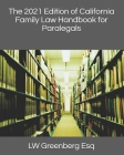 The 2021 Edition of California Family Law Handbook for Paralegals By Lw Greenberg Esq Cover Image