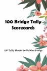 100 Bridge Tally Scorecards: 100 Tally Sheets for Rubber Bridge By L. Vihlin Cover Image