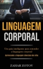 Linguagem Corporal: Um guia inteligente para entender a linguagem corporal (Aprimorando a linguagem silenciosa dos alfas) By Zahar Zotov Cover Image