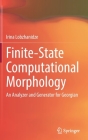 Finite-State Computational Morphology: An Analyzer and Generator for Georgian Cover Image