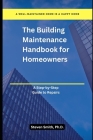 The Building Maintenance Handbook for Homeowners: A Step-by-Step Guide to Repairs Cover Image