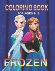 Coloring Book For Ages 4-12 FROZEN: Fun Gift For Everyone Who Loves This Hedgehog With Lots Of Cool Illustrations To Start Relaxing And Having Fun Cover Image