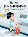 My First Trip to Philippines: Bilingual Tagalog-English Children's Book By Yeonsil Yoo, Anastasiya Halionka (Illustrator), Cara Madamba (Translator) Cover Image