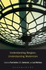 Understanding Bergson, Understanding Modernism (Understanding Philosophy) By S. E. Gontarski (Editor), Paul Ardoin (Editor), Laci Mattison (Editor) Cover Image