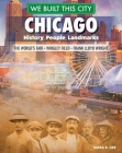 We Built This City: Chicago: History, People, Landmarks - The World's Fair, Wrigley Field, Frank Lloyd Wright Cover Image