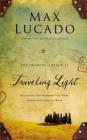 Traveling Light Deluxe Edition: Releasing the Burdens You Were Never Intended to Bear By Max Lucado Cover Image