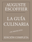 La Guía Culinaria: Auguste Escoffier: Edición completa con más de 5000 recetas: Nueva traducción Cover Image