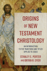 Origins of New Testament Christology By Stanley E. Porter (Joint Author), Bryan R. Dryer (Joint Author) Cover Image