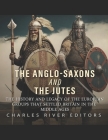 The Anglo-Saxons and the Jutes: The History and Legacy of the European Groups that Settled Britain in the Middle Ages Cover Image