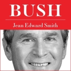 Bush Lib/E By Jean Edward Smith, Tom Perkins (Read by) Cover Image