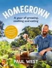 Homegrown: A year of growing, cooking and eating By Paul West Cover Image