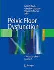 Pelvic Floor Dysfunction: A Multidisciplinary Approach By G. Willy Davila (Editor), Gamal M. Ghoniem (Editor), Steven D. Wexner (Editor) Cover Image