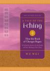 A Tale of the I Ching: How the Book of Changes Began (I Ching Wisdom) By Wu Wei Cover Image