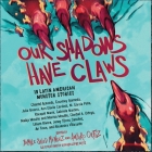 Our Shadows Have Claws: 15 Latin American Monster Stories Cover Image