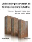 Corrosión y preservación de la infraestructura industrial By Michael Schorr Wiener, Benjamín Valdéz Salas Cover Image