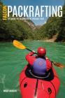 Packrafting: Exploring the Wilderness by Portable Boat By Molly Absolon Cover Image