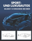 Sport- und Luxusautos Malbuch für Erwachsene und Kinder: Kreative Designs von Lamborghini, Porsche, Ferrari, Bugatti, Tesla, Bentley und vielem mehr Cover Image