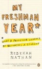 My Freshman Year: What a Professor Learned by Becoming a Student By Rebekah Nathan Cover Image