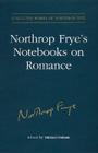 Northrop Frye's Notebooks on Romance (Collected Works of Northrop Frye #15) By Estate of Northrop Frye, Michael Dolzani (Editor) Cover Image