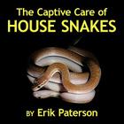 The Captive Care of House Snakes By Erik Paterson Cover Image