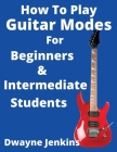 How To Play Guitar Modes By Dwayne Jenkins Cover Image