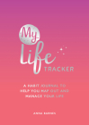 My Life Tracker: A Habit Journal to Help You Map Out and Manage Your Life By Anna Barnes Cover Image